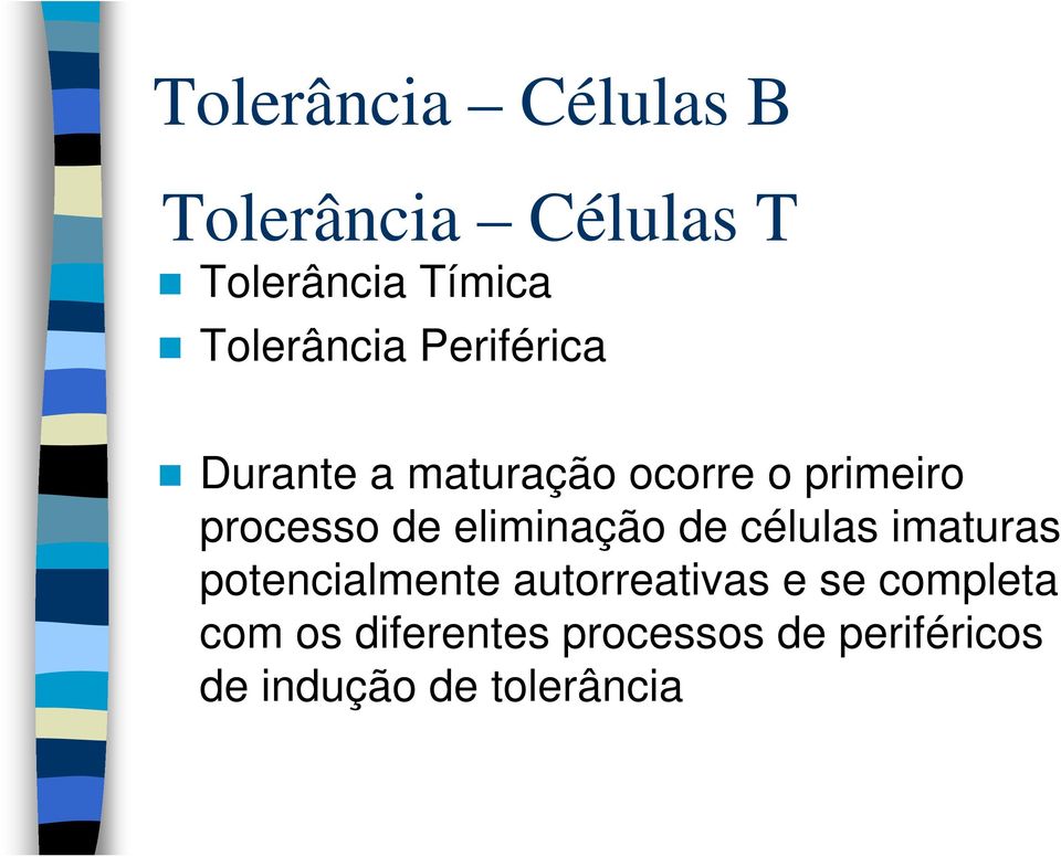 de eliminação de células imaturas potencialmente autorreativas e se