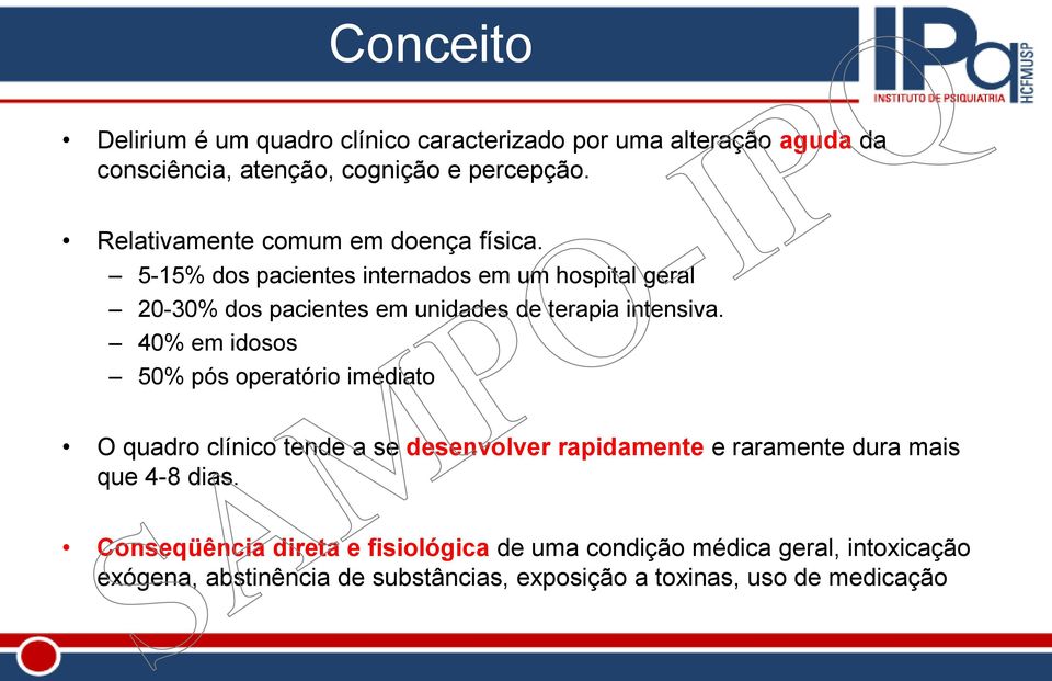 5-15% dos pacientes internados em um hospital geral 20-30% dos pacientes em unidades de terapia intensiva.