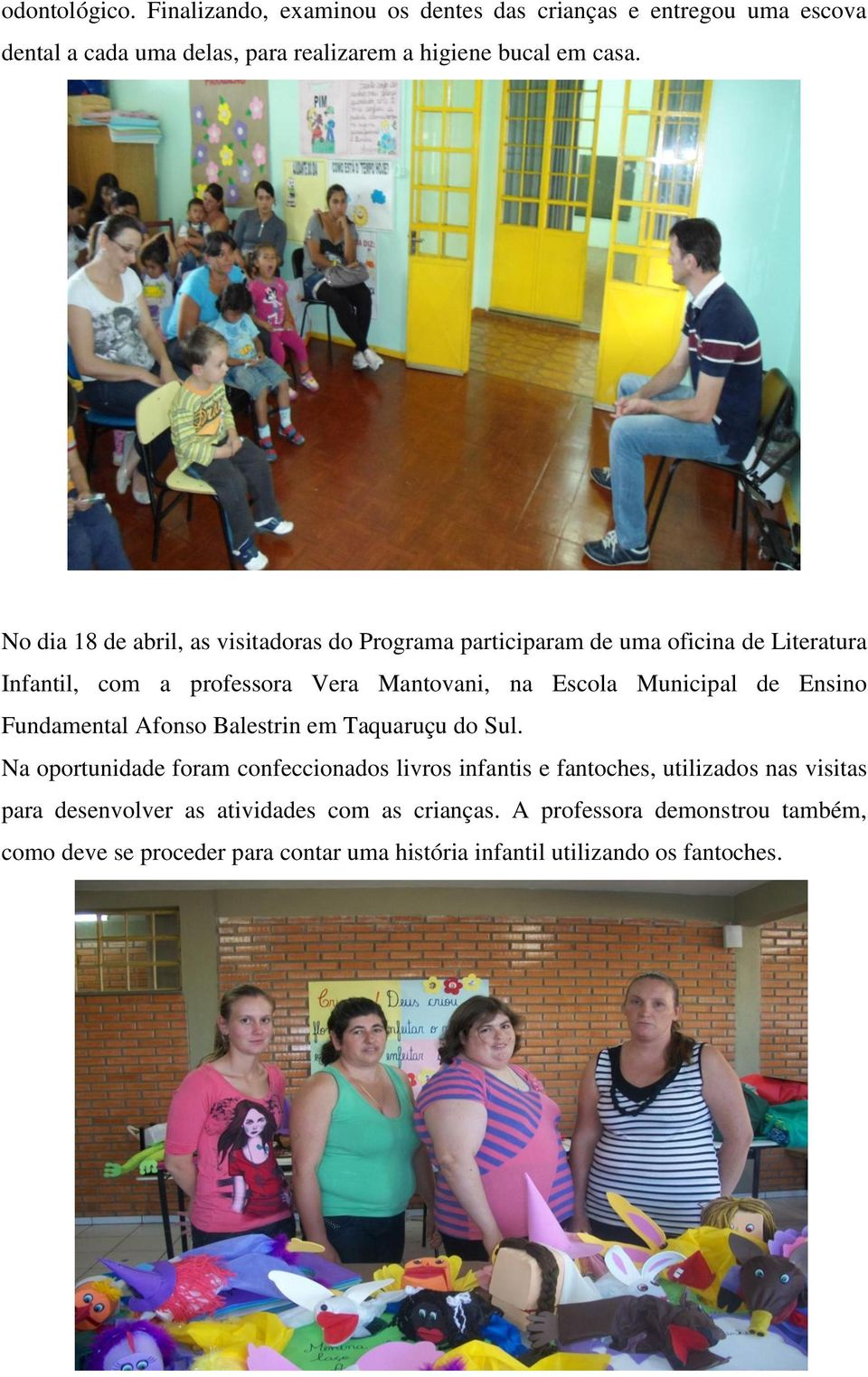 de Ensino Fundamental Afonso Balestrin em Taquaruçu do Sul.
