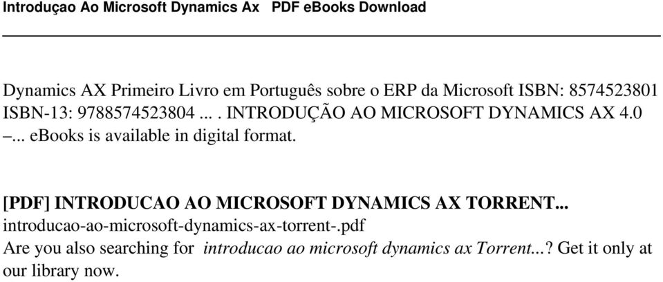 Microsoft ISBN: 8574523801 ISBN-13: 9788574523804.... INTRODUÇÃO AO MICROSOFT DYNAMICS AX 4.0... ebooks is available in digital format.