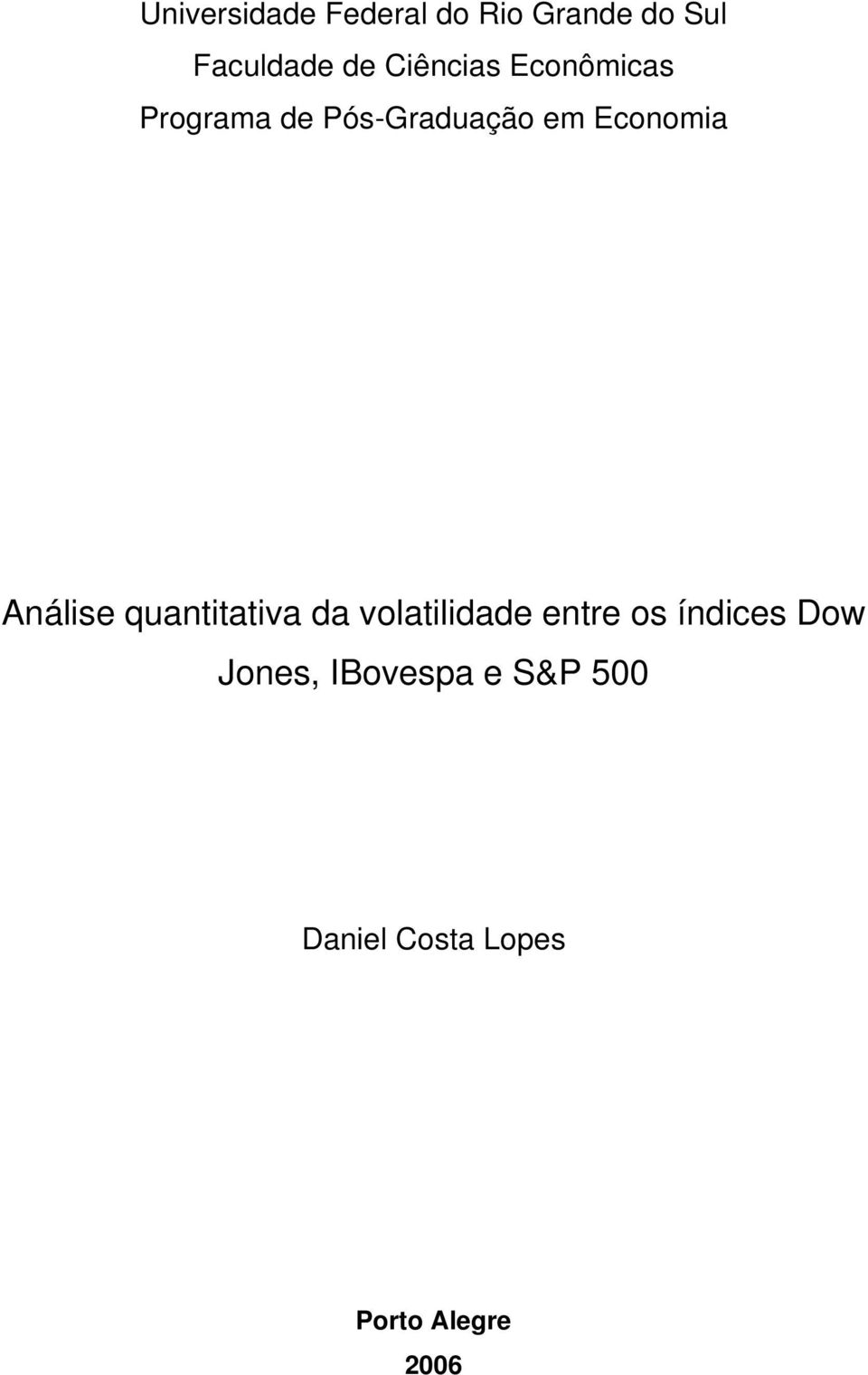 Economia Análise quaniaiva da volailidade enre os