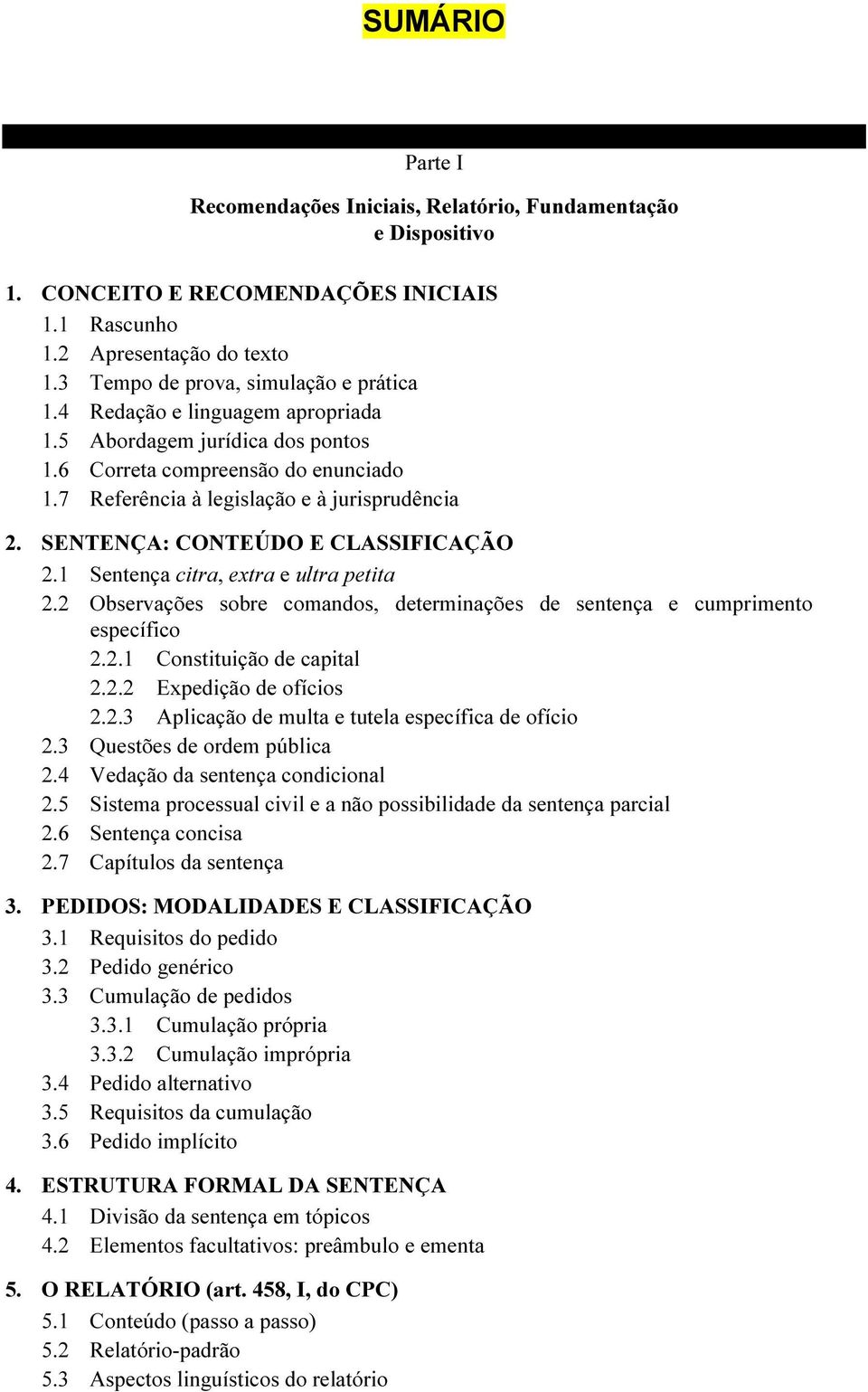 1 Sentença citra, extra e ultra petita 2.2 Observações sobre comandos, determinações de sentença e cumprimento específico 2.2.1 Constituição de capital 2.2.2 Expedição de ofícios 2.2.3 Aplicação de multa e tutela específica de ofício 2.