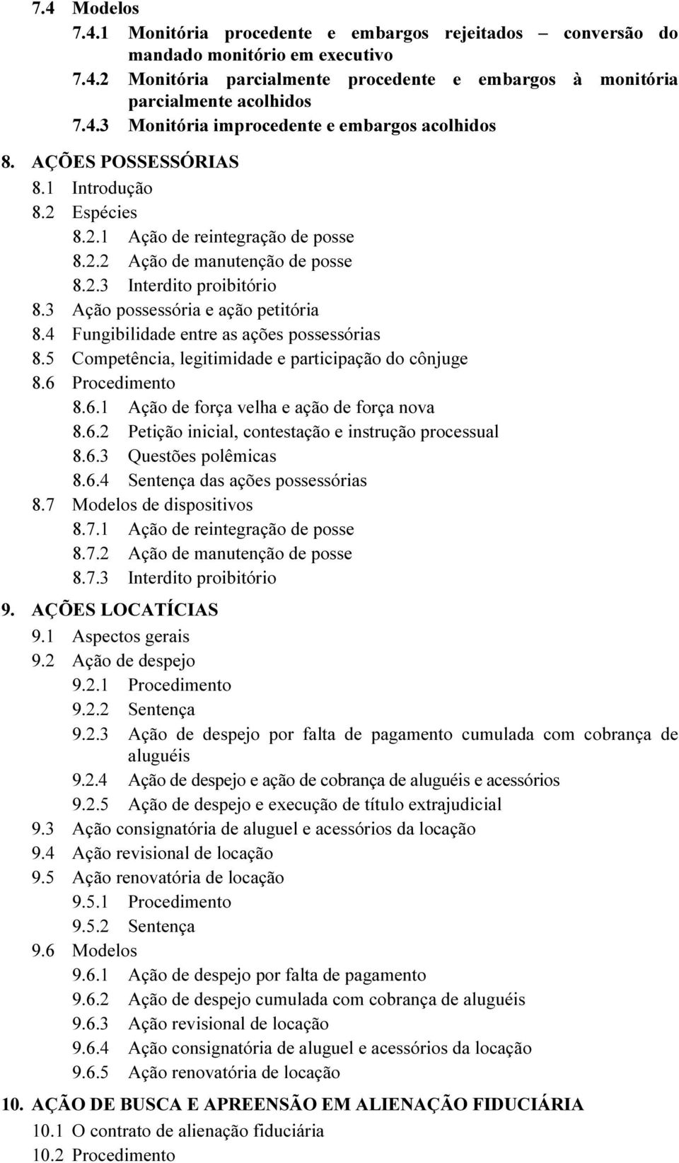 4 Fungibilidade entre as ações possessórias 8.5 Competência, legitimidade e participação do cônjuge 8.6 Procedimento 8.6.1 Ação de força velha e ação de força nova 8.6.2 Petição inicial, contestação e instrução processual 8.