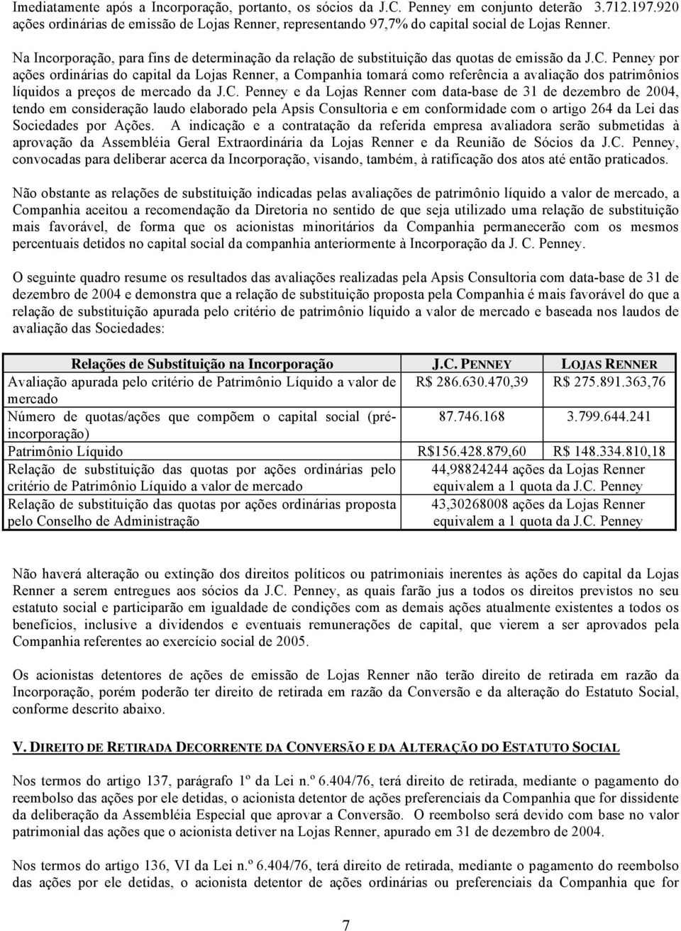 Na Incorporação, para fins de determinação da relação de substituição das quotas de emissão da J.C.