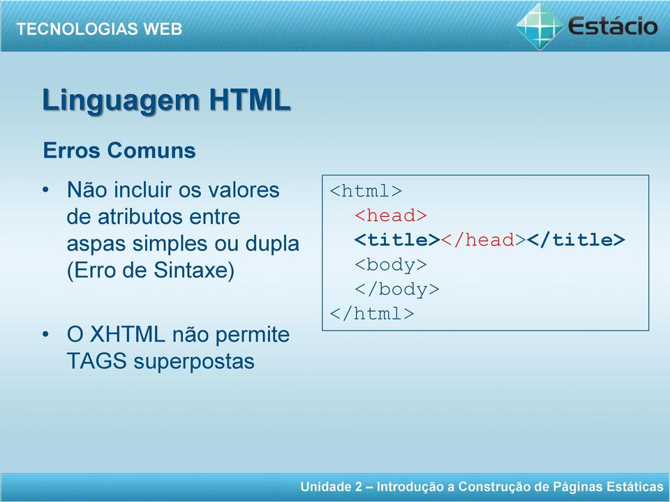 Sintaxe) O XHTML não permite TAGS superpostas