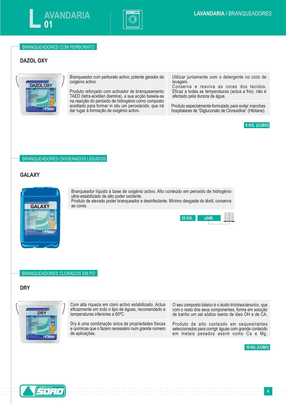 que irá dar lugar à formação de oxigénio activo. Utilizar Utiliser juntamente avec le détergent com o detergente pendant le no cycle ciclo de lavagem