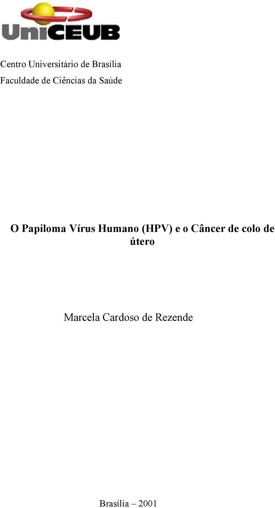 Papiloma Vírus Humano (HPV) e o Câncer
