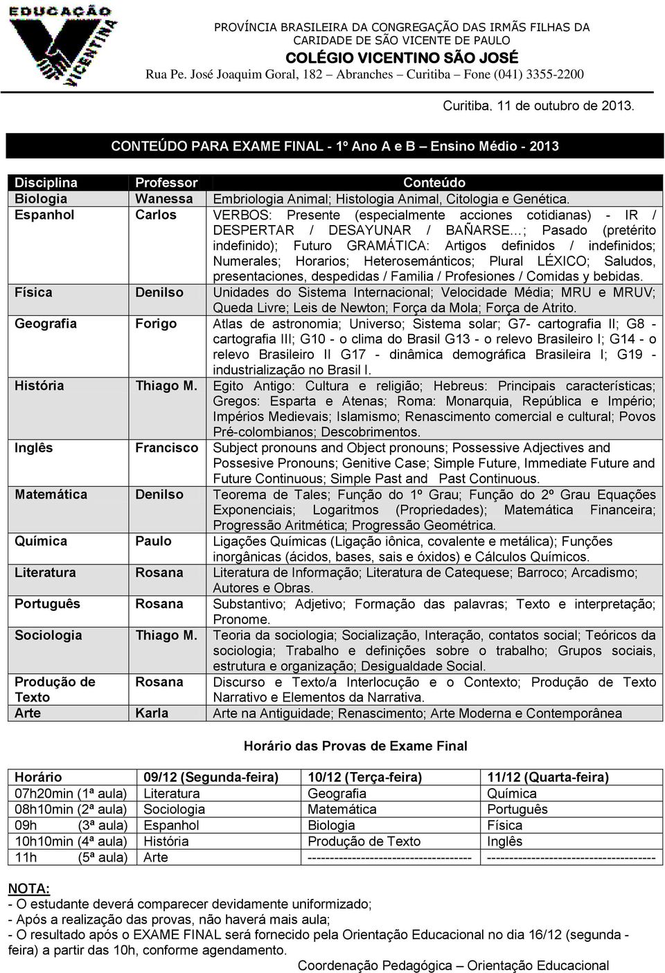 Numerales; Horarios; Heterosemánticos; Plural LÉXICO; Saludos, presentaciones, despedidas / Familia / Profesiones / Comidas y bebidas.