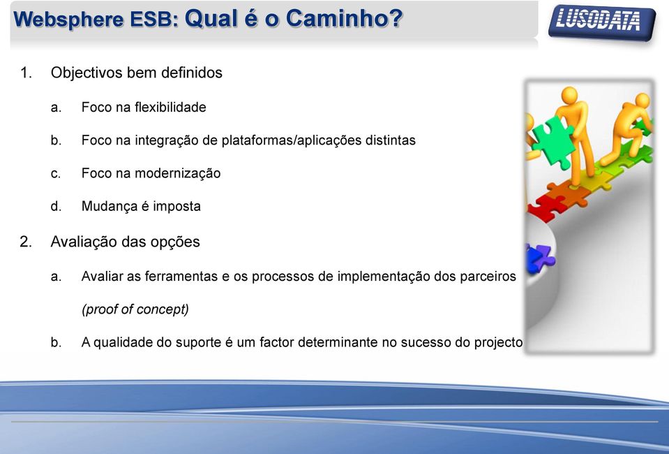 Mudança é imposta 2. Avaliação das opções a.