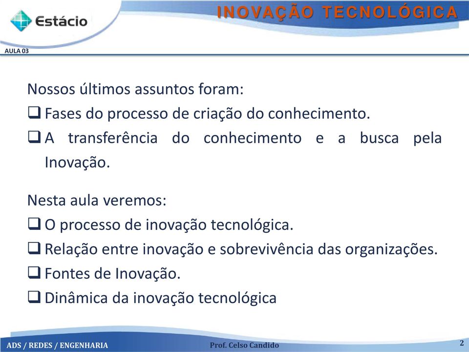 Nesta aula veremos: O processo de inovação tecnológica.