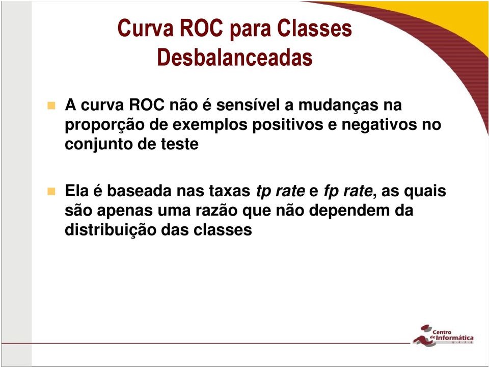 nas taxas tp rate e fp rate, as quais Ela é baseada nas taxas tp rate e fp