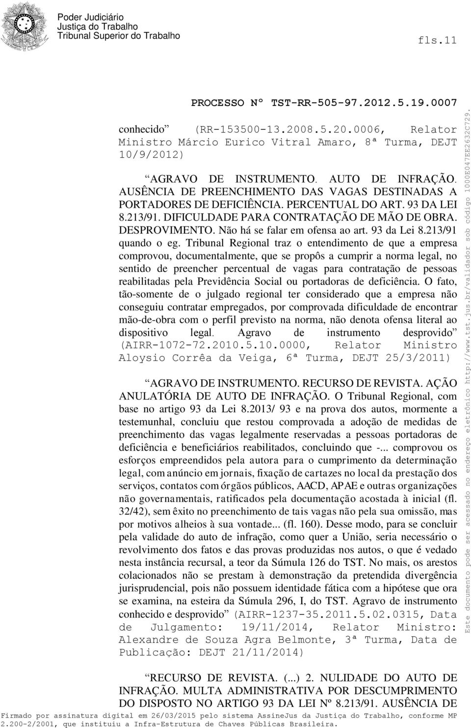 Não há se falar em ofensa ao art. 93 da Lei 8.213/91 quando o eg.