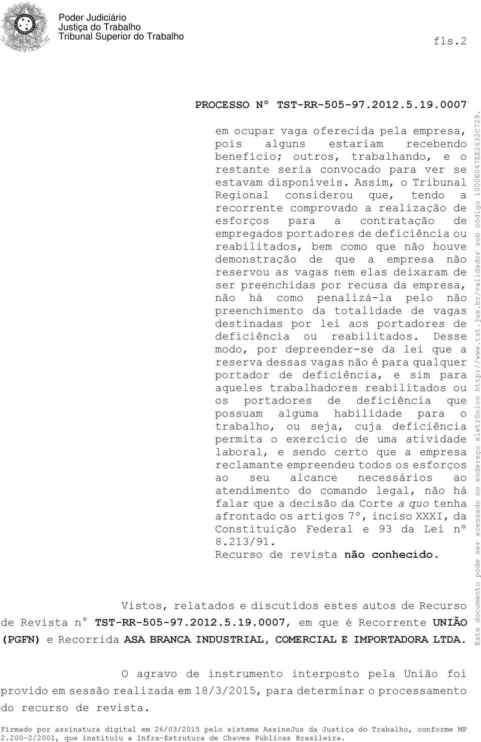 demonstração de que a empresa não reservou as vagas nem elas deixaram de ser preenchidas por recusa da empresa, não há como penalizá-la pelo não preenchimento da totalidade de vagas destinadas por