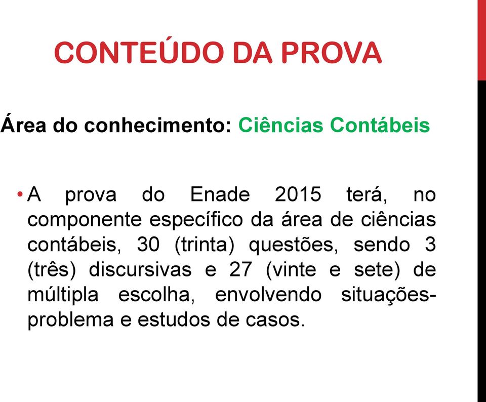 (trinta) questões, sendo 3 (três) discursivas e 27 (vinte e sete)