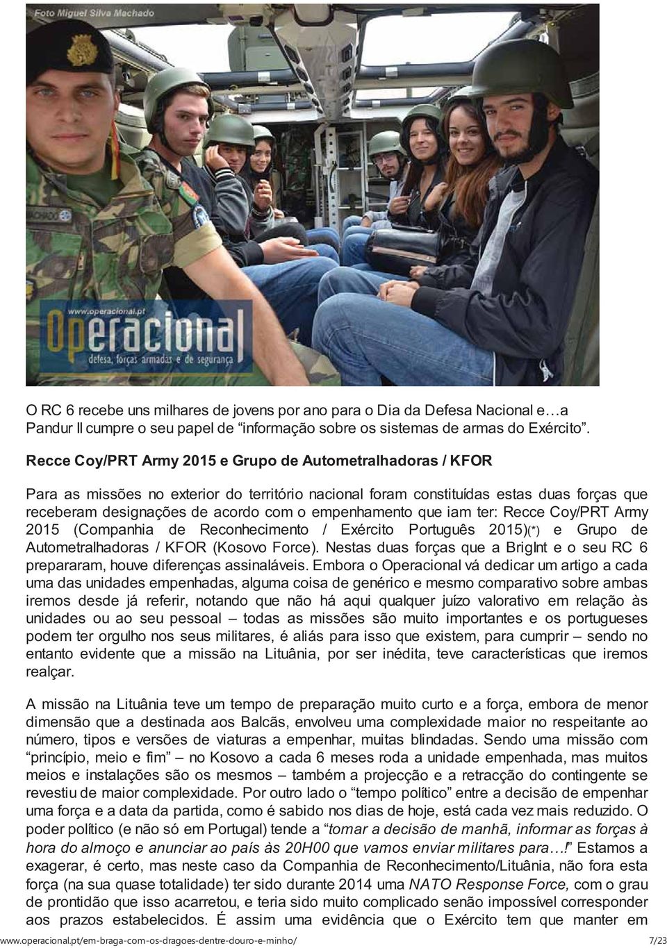 empenhamento que iam ter: Recce Coy/PRT Army 2015 (Companhia de Reconhecimento / Exército Português 2015)(*) e Grupo de Autometralhadoras / KFOR (Kosovo Force).