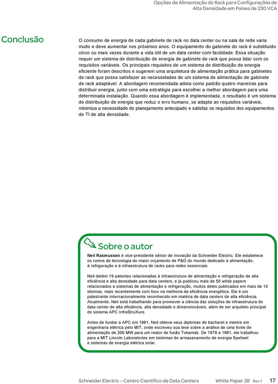 Essa situação requer um sistema de distribuição de energia de gabinete de rack que possa lidar com os requisitos variáveis.