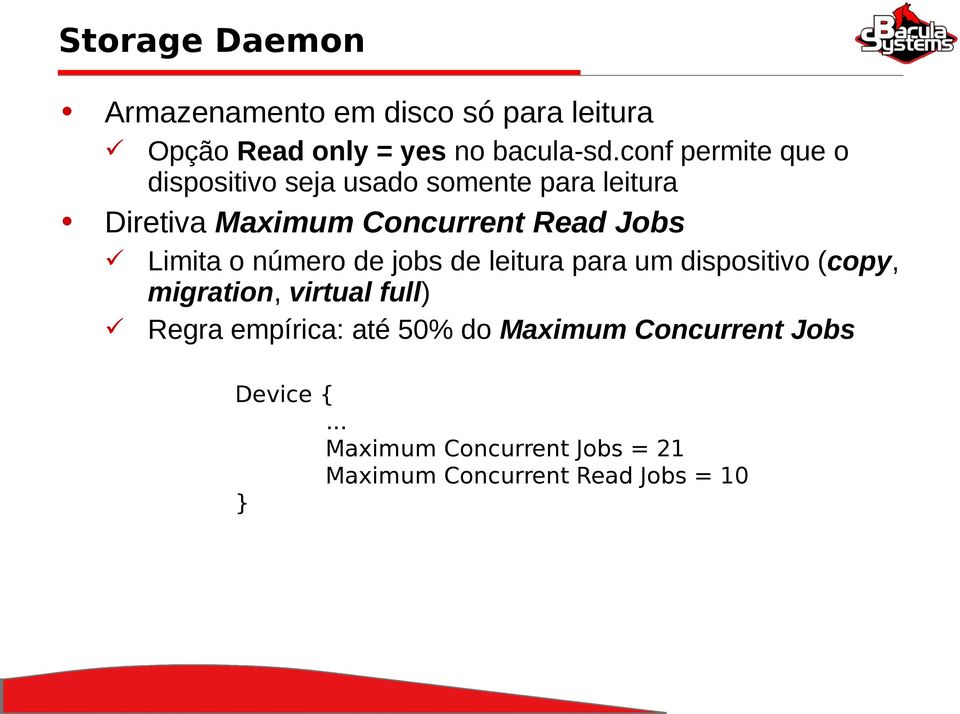 Limita o número de jobs de leitura para um dispositivo (copy, migration, virtual full) Regra