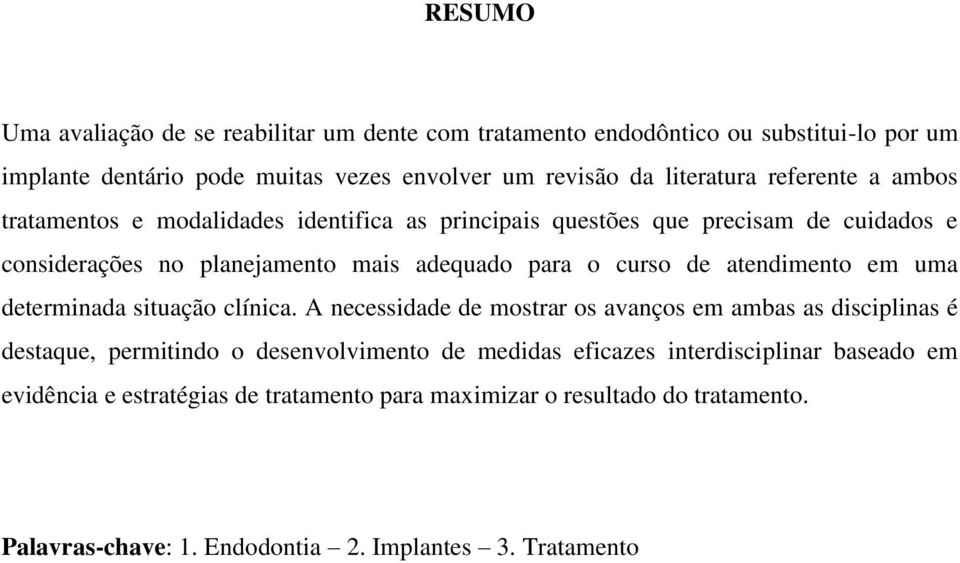 atendimento em uma determinada situação clínica.