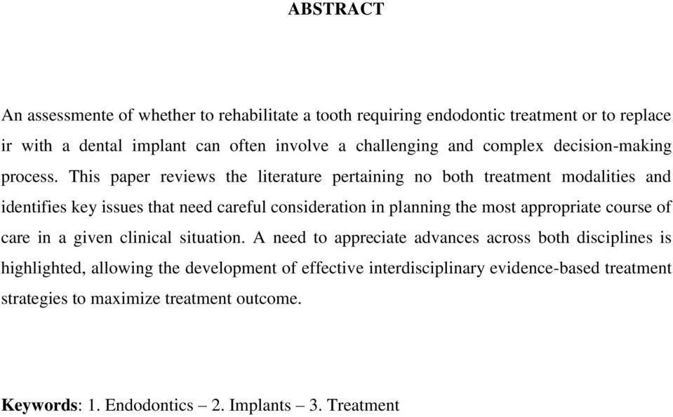 This paper reviews the literature pertaining no both treatment modalities and identifies key issues that need careful consideration in planning the most