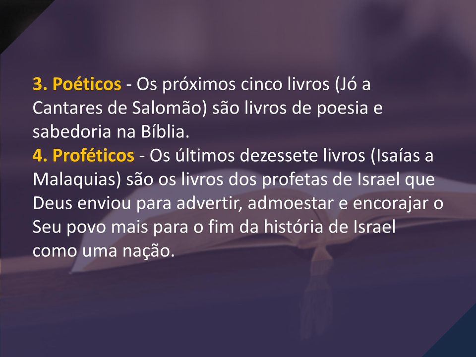 Proféticos - Os últimos dezessete livros (Isaías a Malaquias) são os livros dos