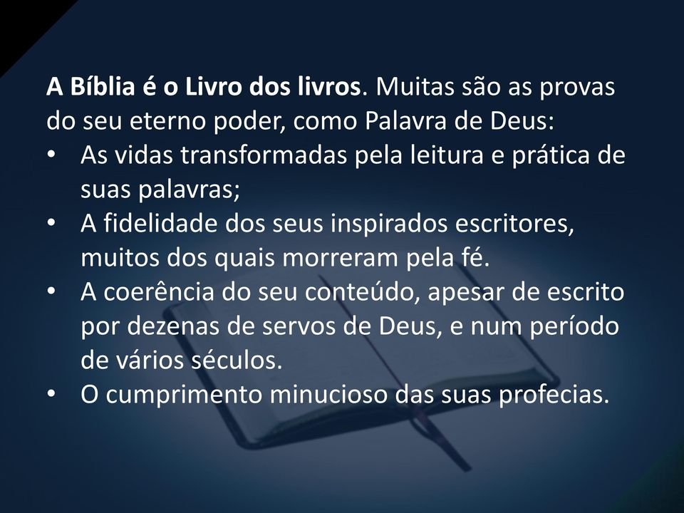 leitura e prática de suas palavras; A fidelidade dos seus inspirados escritores, muitos dos quais