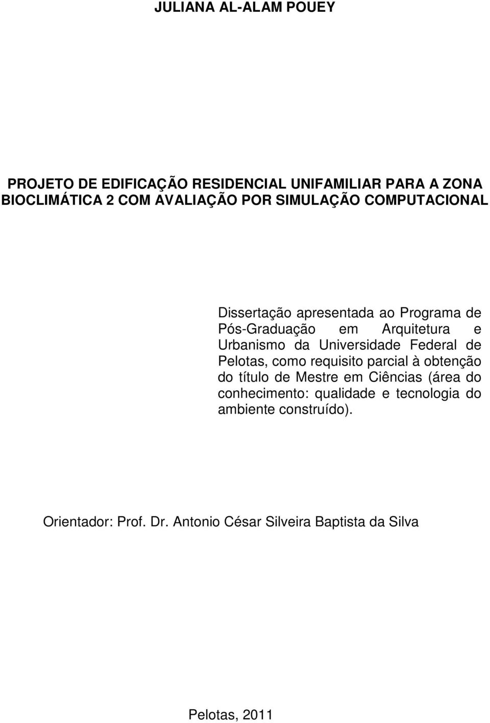 Universidade Federal de Pelotas, como requisito parcial à obtenção do título de Mestre em Ciências (área do