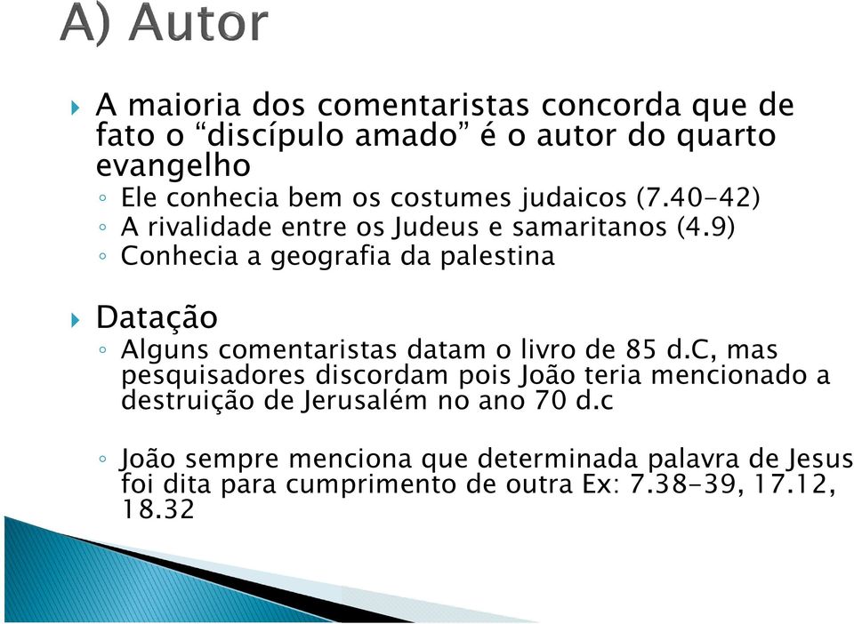 9) Conhecia a geografia da palestina Datação Alguns comentaristas datam o livro de 85 d.