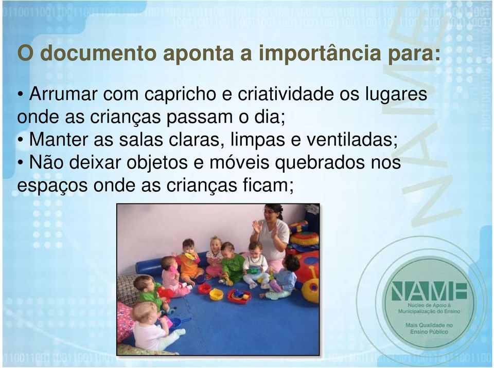 o dia; Manter as salas claras, limpas e ventiladas; Não