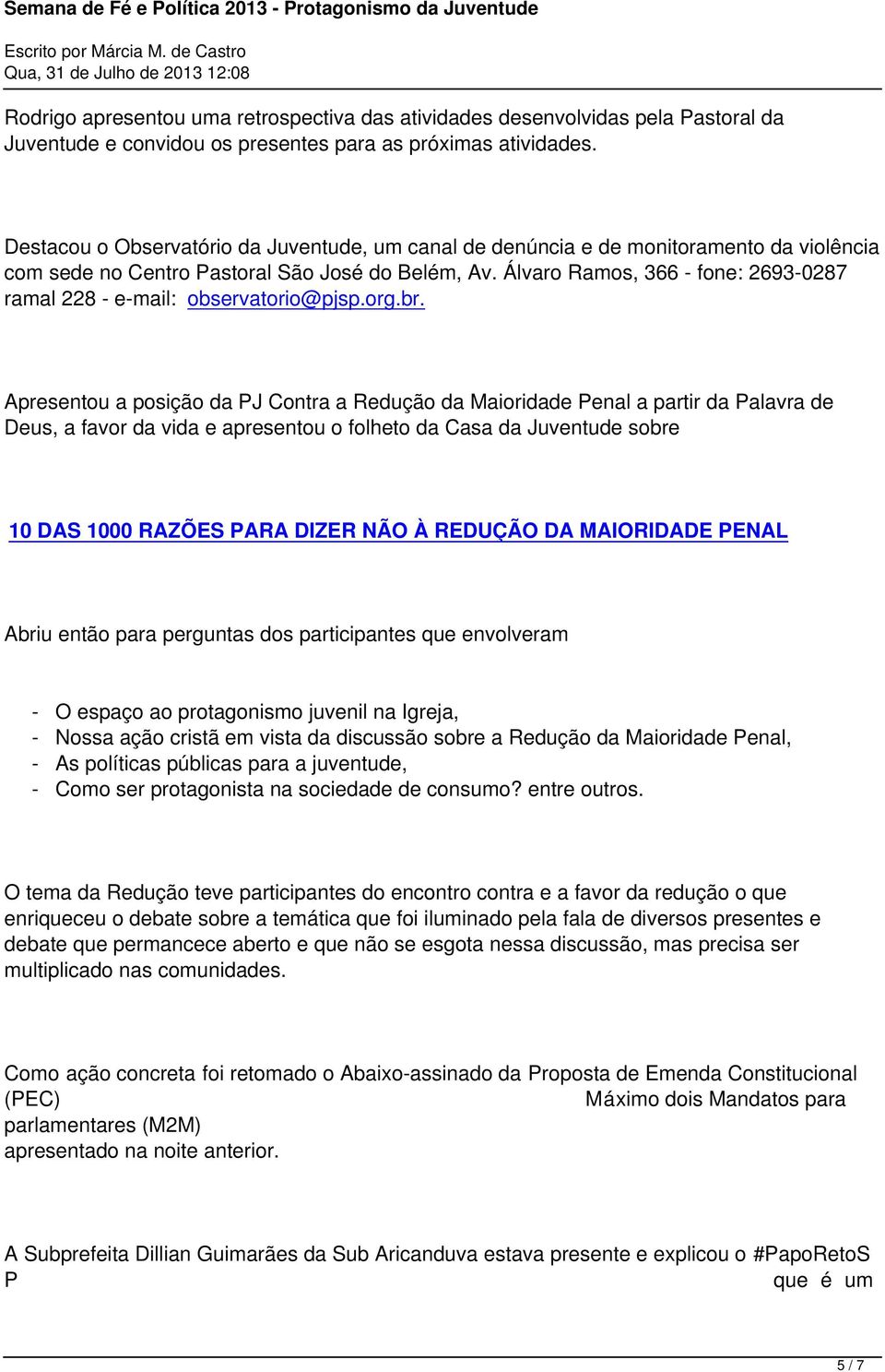 Álvaro Ramos, 366 - fone: 2693-0287 ramal 228 - e-mail: observatorio@pjsp.org.br.