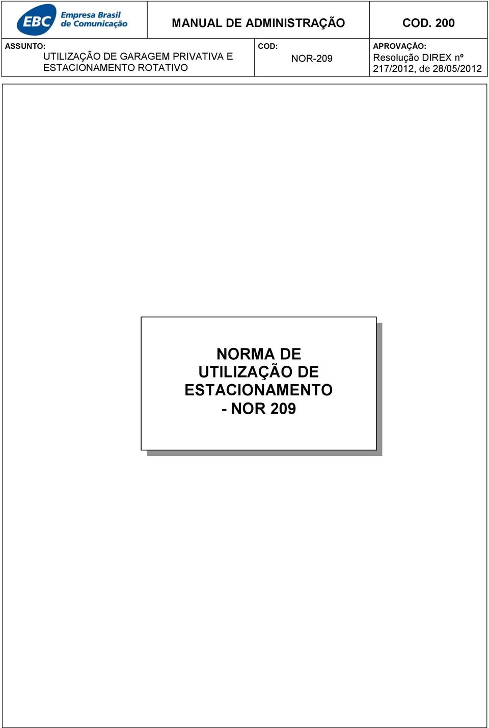 ESTACIONAMENTO ROTATIVO COD: NOR-209 APROVAÇÃO: