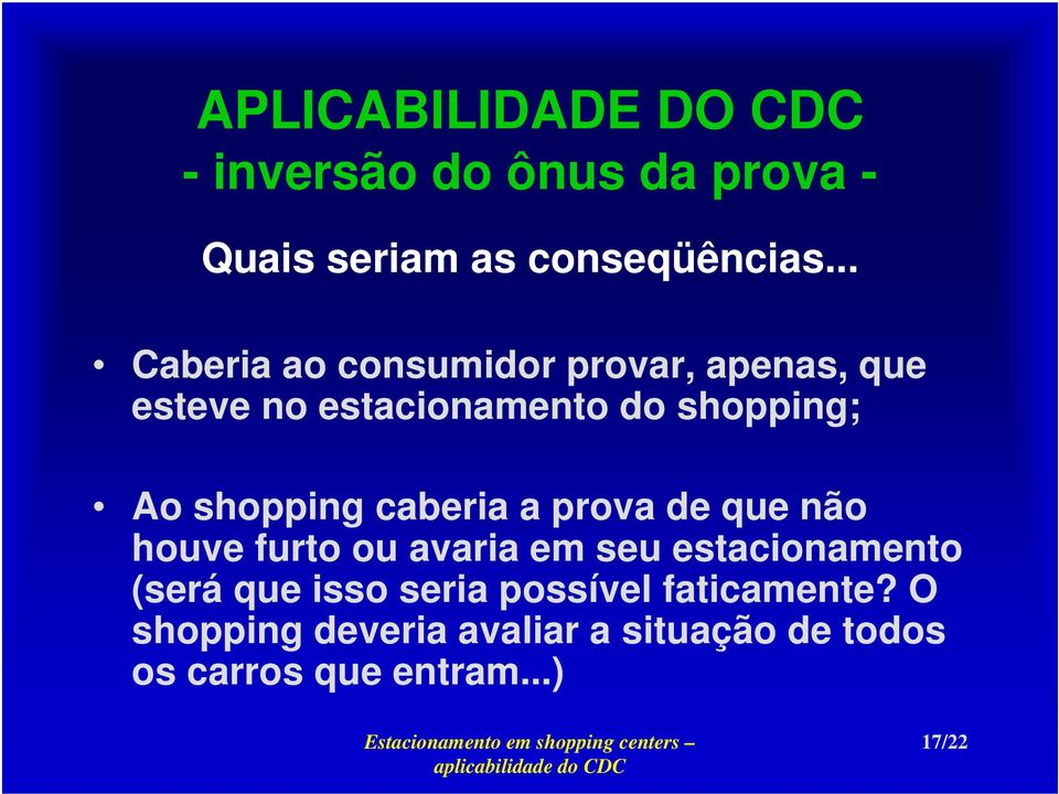 shopping caberia a prova de que não houve furto ou avaria em seu estacionamento (será que