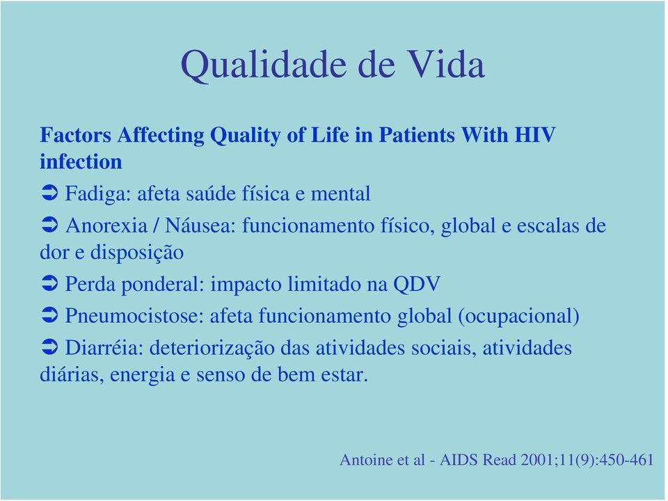 ponderal: impacto limitado na QDV Pneumocistose: afeta funcionamento global (ocupacional) Diarréia: