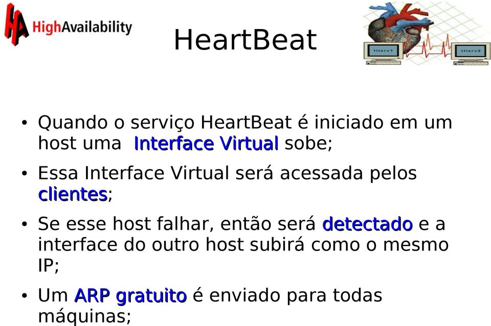 esse host falhar, então será detectado e a interface do outro host subirá