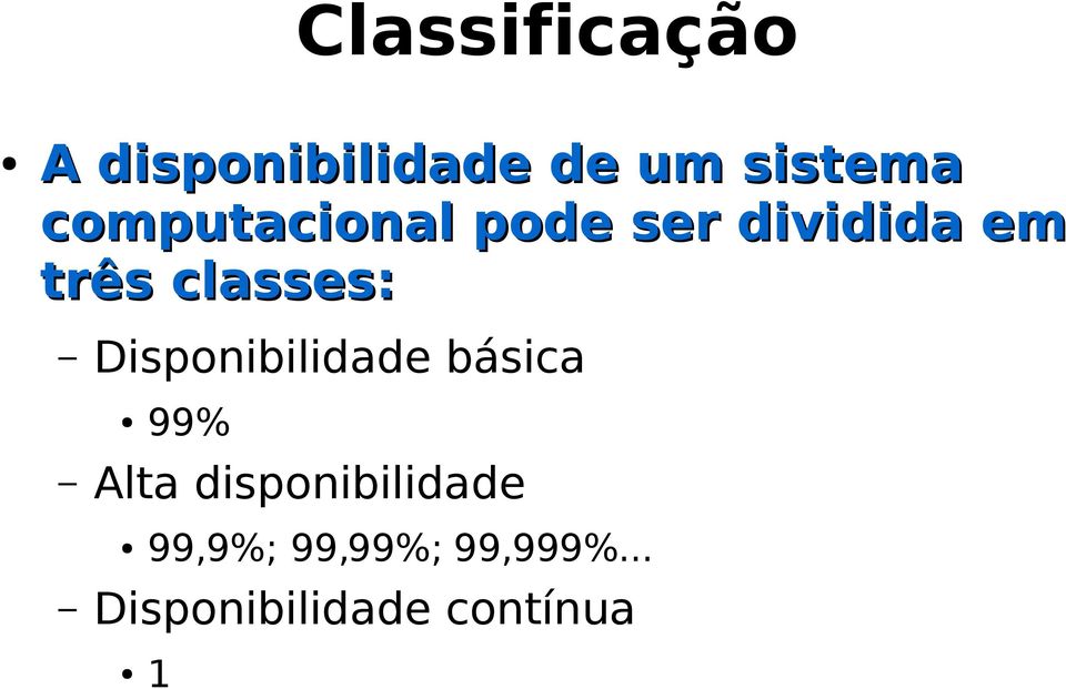 Disponibilidade básica 99% Alta disponibilidade