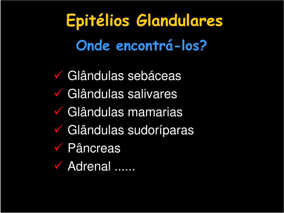 Glândulas sebáceas Glândulas