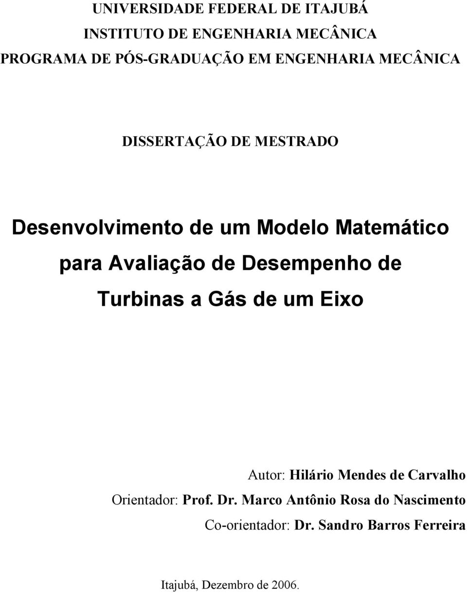 de Desempenho de Turbinas a Gás de um Eixo Autor: Hilário Mendes de Carvalho Orientador: Prof. Dr.