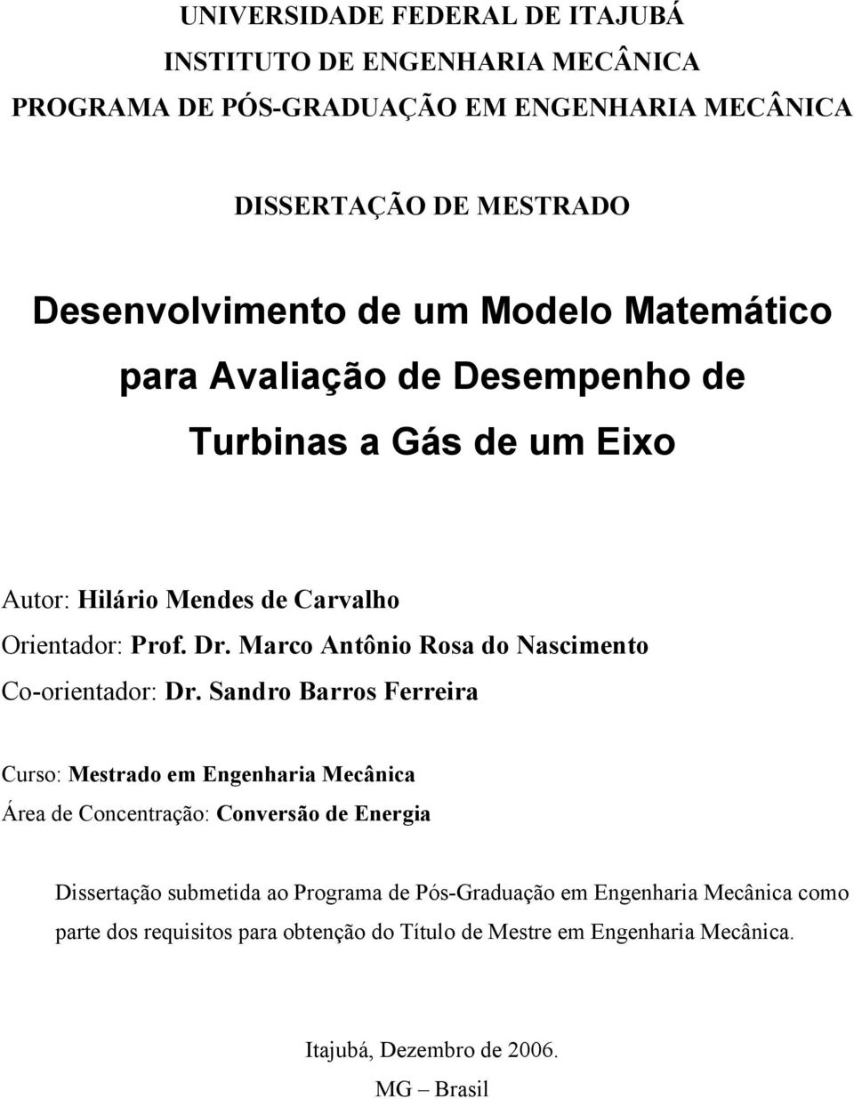 Marco Antônio Rosa do Nascimento Co-orientador: Dr.