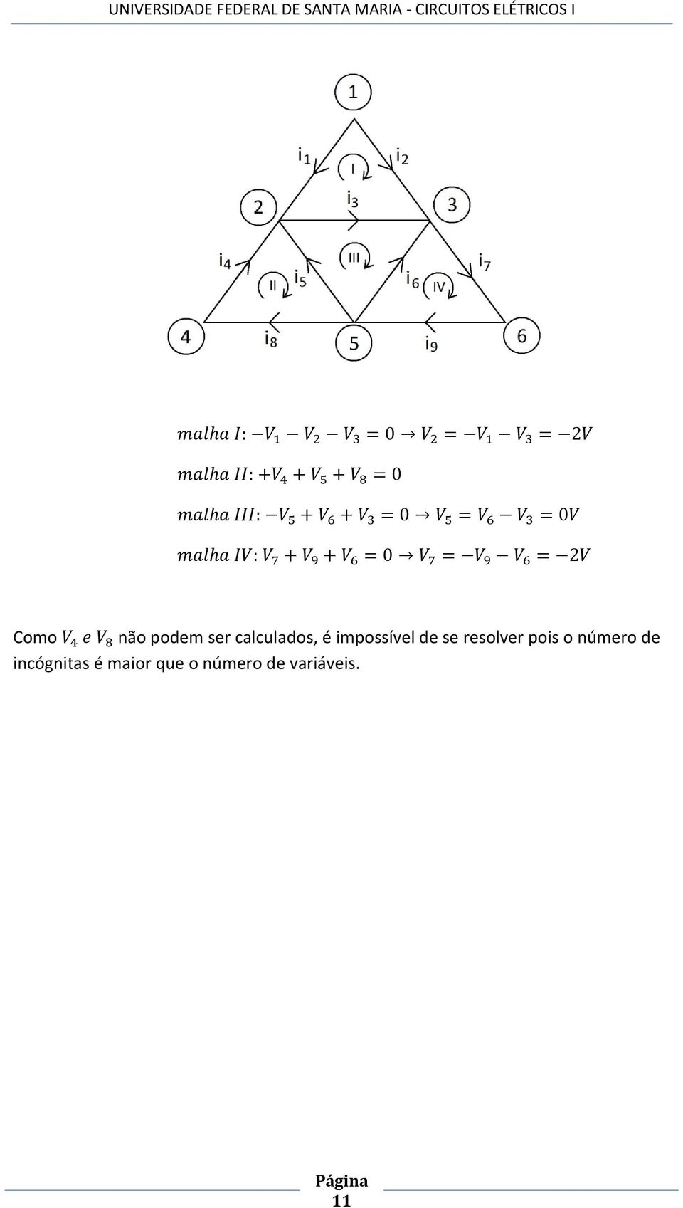 pois o número de incógnitas é