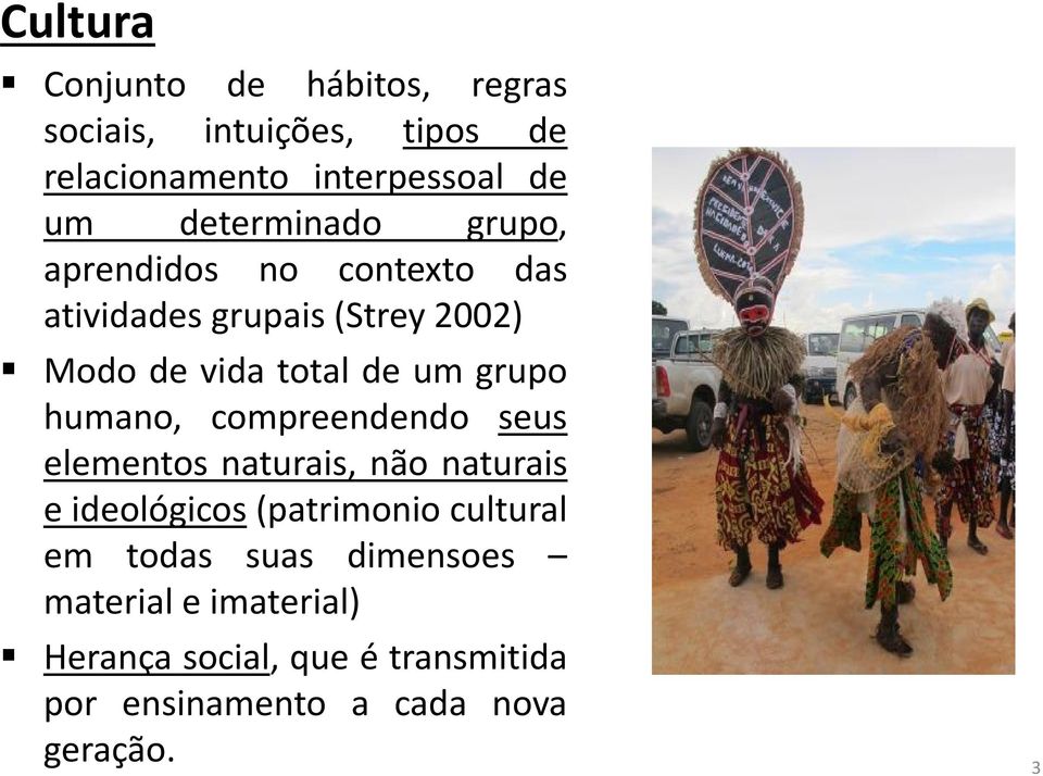 grupo humano, compreendendo seus elementos naturais, não naturais e ideológicos (patrimonio cultural em