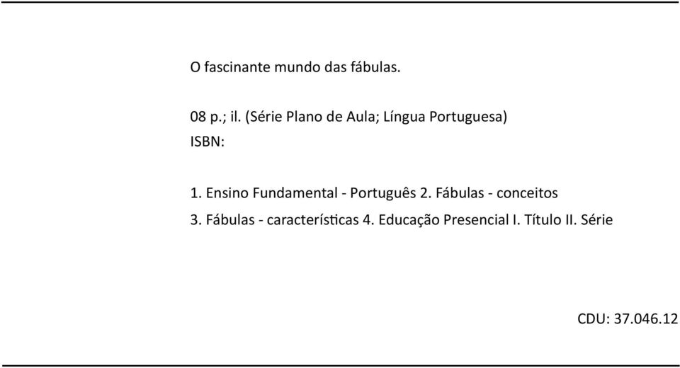 Ensino Fundamental - Português 2. Fábulas - conceitos 3.