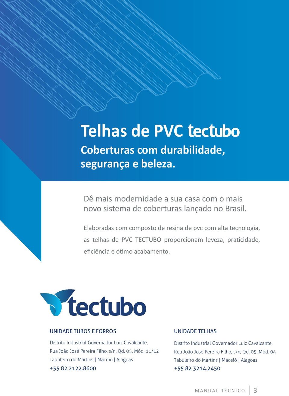 UNIDADE TUBOS E FORROS Distrito Industrial Governador Luiz Cavalcante, Rua João José Pereira Filho, s/n, Qd. 05, Mód.