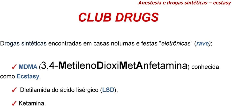 3,4-MetilenoDioxiMetAnfetamina) conhecida como