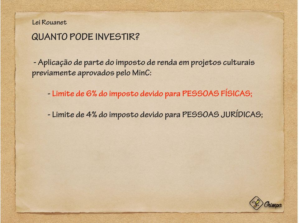 culturais previamente aprovados pelo MinC: - Limite de 6% do