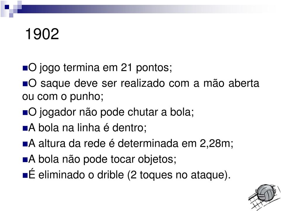 bola na linha é dentro; A altura da rede é determinada em 2,28m; A