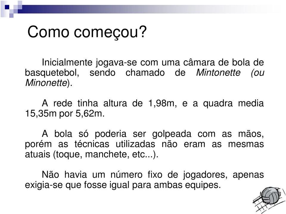 Minonette). A rede tinha altura de 1,98m, e a quadra media 15,35m por 5,62m.