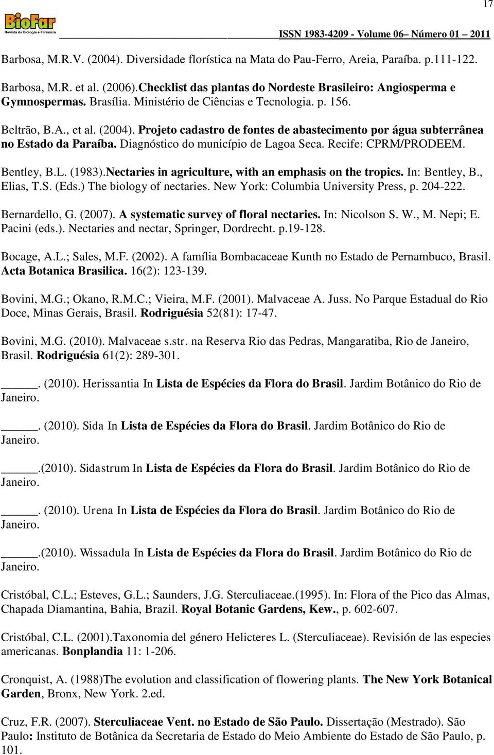 Diagnóstico do município de Lagoa Seca. Recife: CPRM/PRODEEM. Bentley, B.L. (1983).Nectaries in agriculture, with an emphasis on the tropics. In: Bentley, B., Elias, T.S. (Eds.