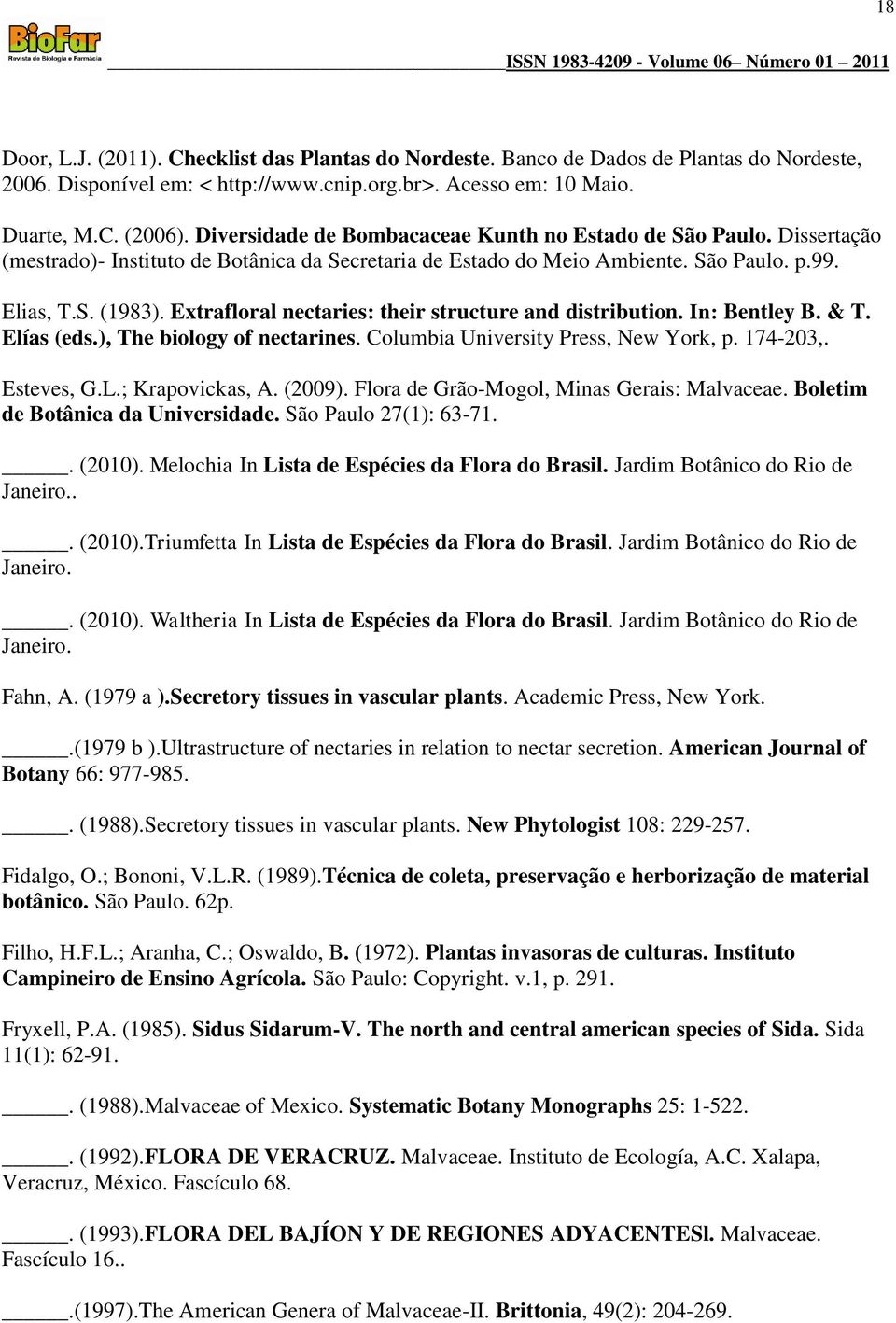 Extrafloral nectaries: their structure and distribution. In: Bentley B. & T. Elías (eds.), The biology of nectarines. Columbia University Press, New York, p. 174-203,. Esteves, G.L.; Krapovickas, A.