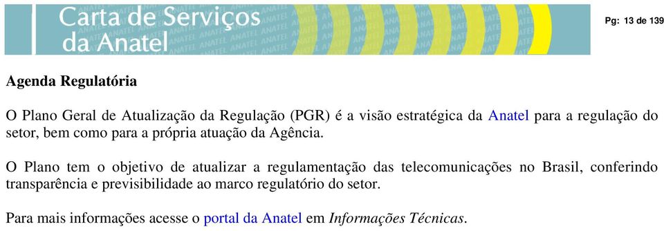 Anatel para a regulação do O Plano tem o objetivo de atualizar a regulamentação das telecomunicações no