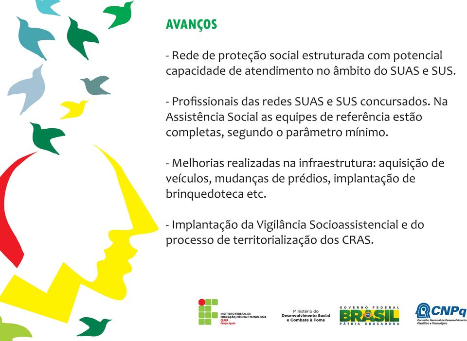 Na Assistência Social as equipes de referência estão completas, segundo o parâmetro mínimo.