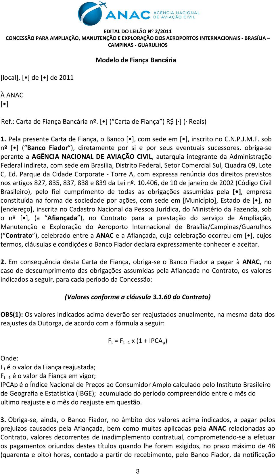 ança, o Banco [ ], com sede em [ ], inscrito no C.N.P.J.M.F.